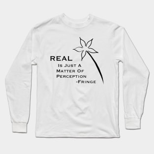 Real is just a matter of Perception Long Sleeve T-Shirt